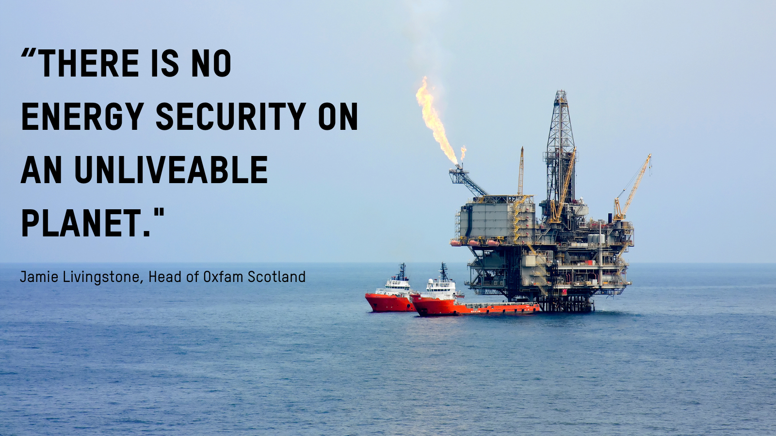 North Sea licences decision ‘short-sighted and selfish’ – Oxfam Scotland 