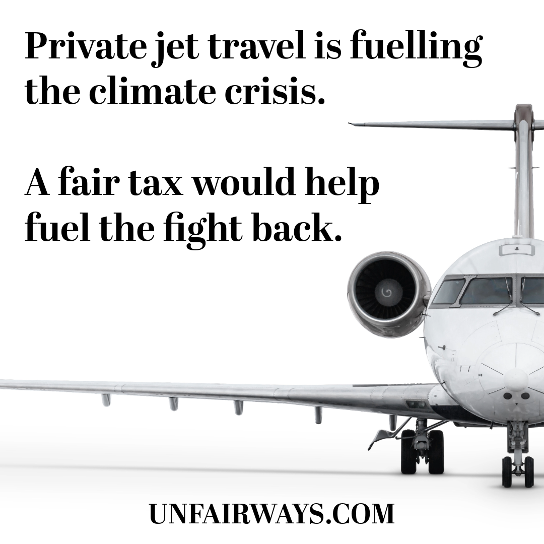 A private jet. Text reads 'Private jet travel is fuelling the climate crisis. A fair tax would help fuel the fight back'.